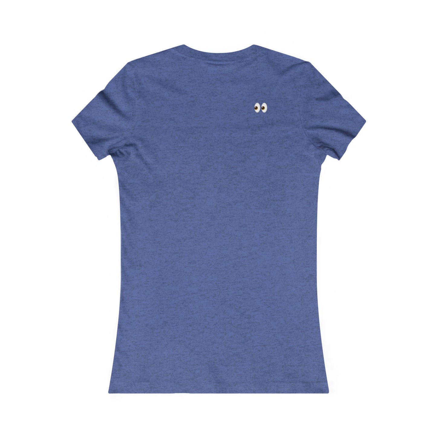I Came, I Saw, I Have to Pee Favorite Tee - white font in multiple colors