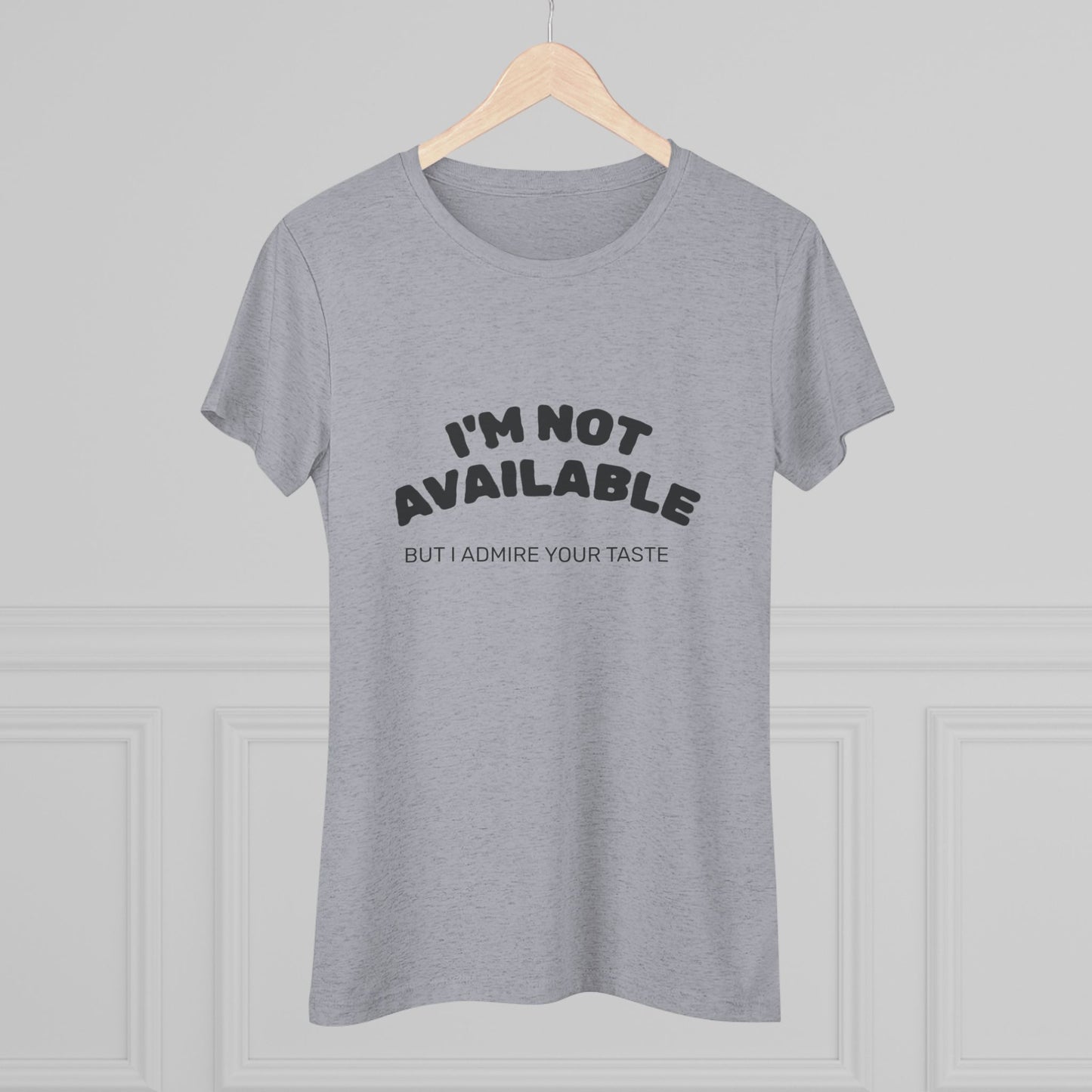 I'm Not Available Triblend Slim Fit Softest Tee- black font in multiple colors