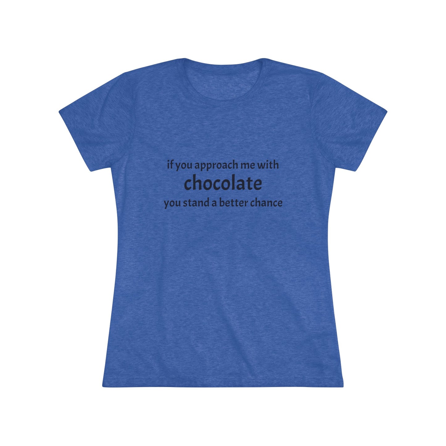 Approach with Chocolate Triblend Slim Fit Softest Tee- black font in multiple colors