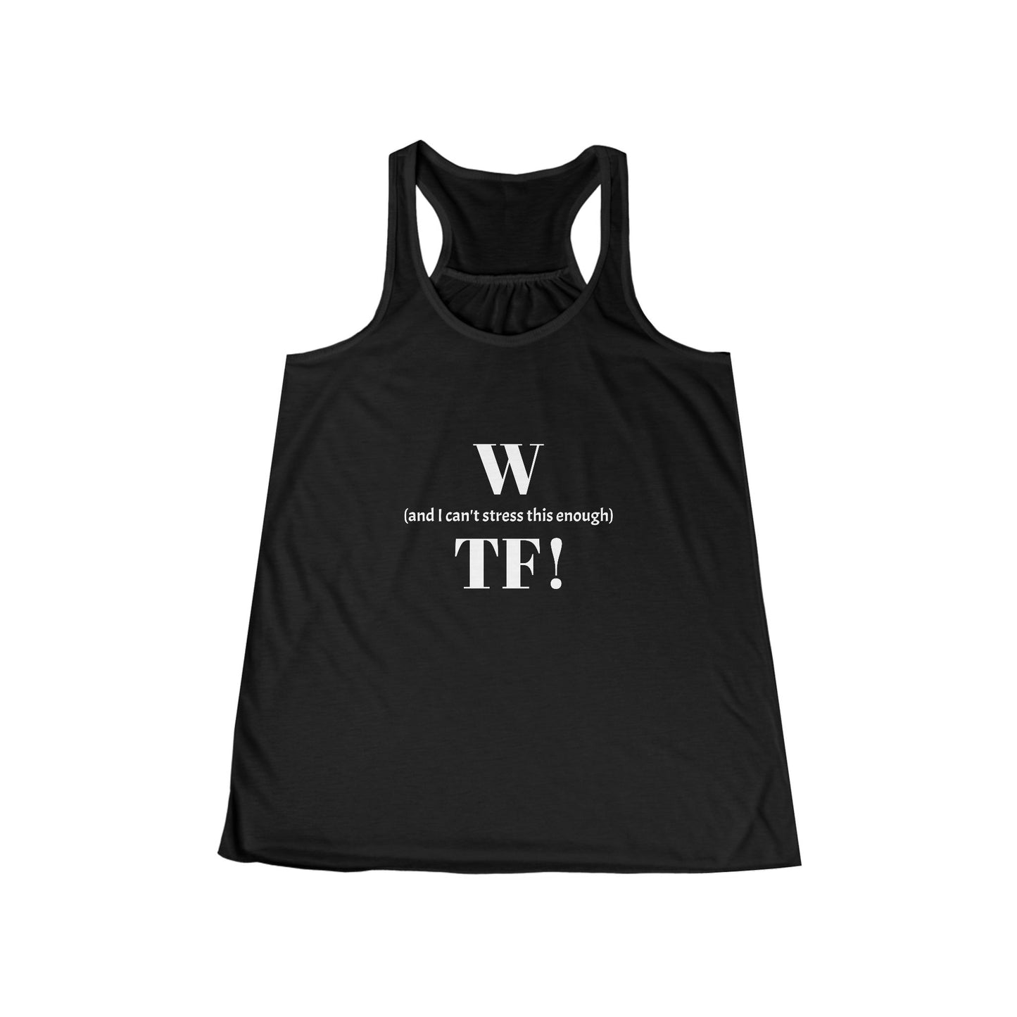 WTF Flowy Racerback Tank Top - white font in multiple colors
