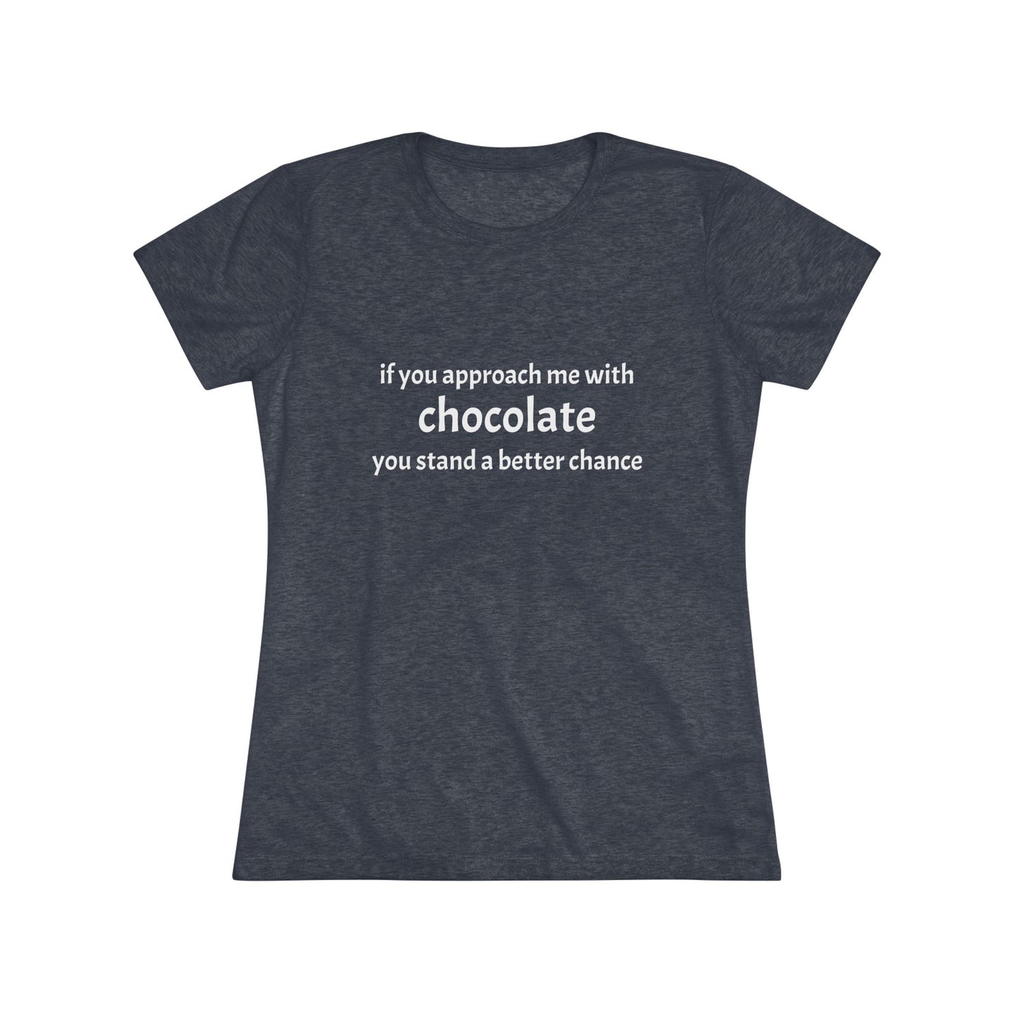 Approach with Chocolate Triblend Slim Fit Softest Tee- white font in multiple colors