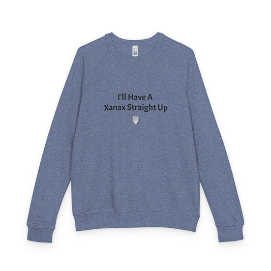 Xanax Straight Up L7 French Terry Raglan Sweatshirt - black font in multiple colors