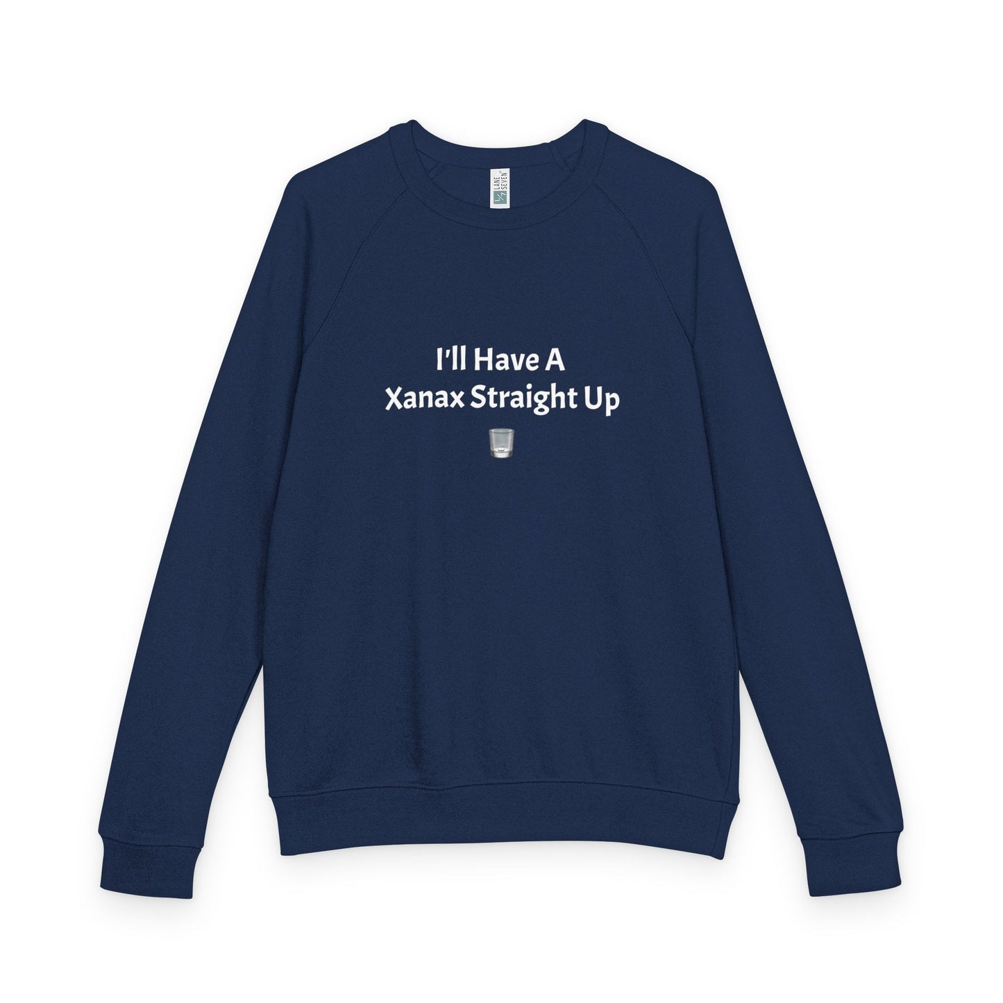 Xanax Straight Up French Terry Raglan Sweatshirt - white font in multiple colors