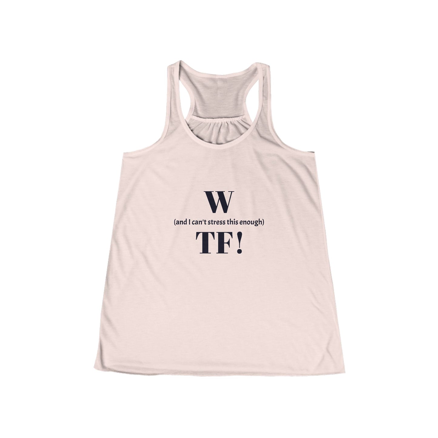WTF Flowy Racerback Tank Top - black font in multiple colors