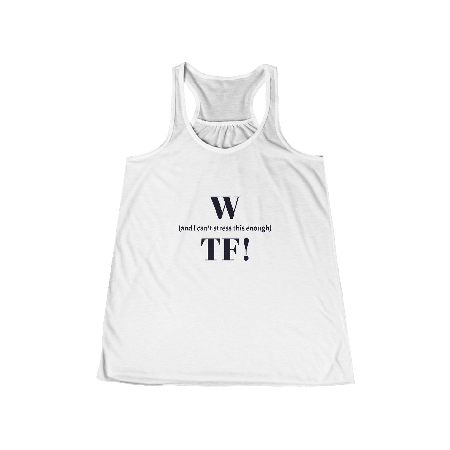 WTF Flowy Racerback Tank Top - black font in multiple colors
