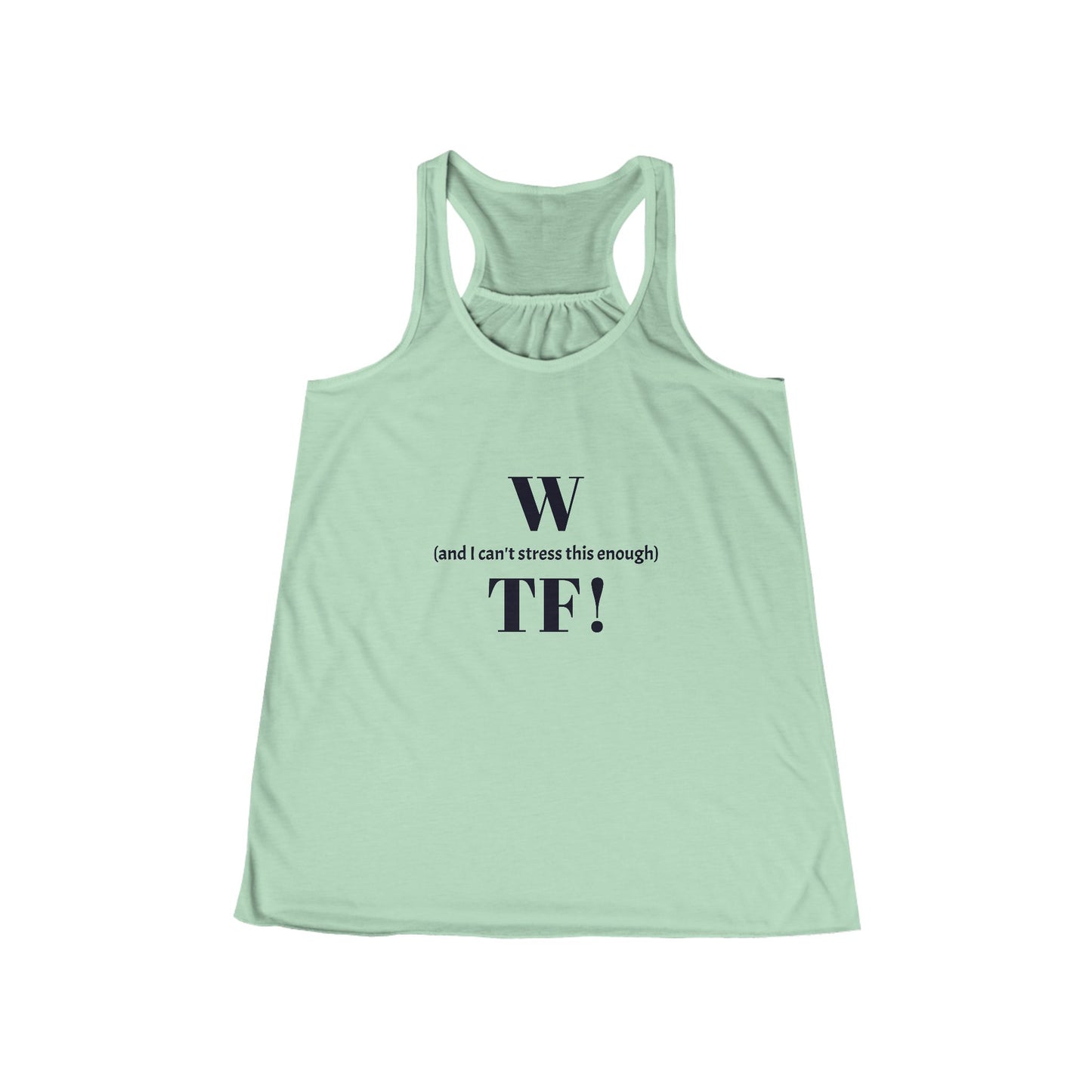 WTF Flowy Racerback Tank Top - black font in multiple colors