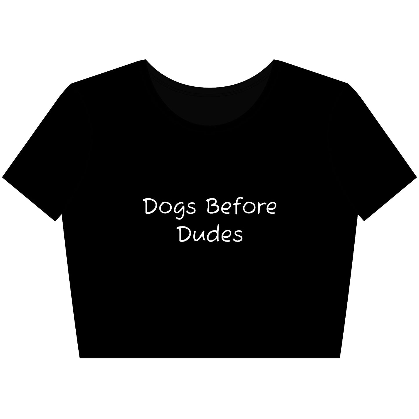 Dogs Before Dudes Crop Tee - white font in multiple colors