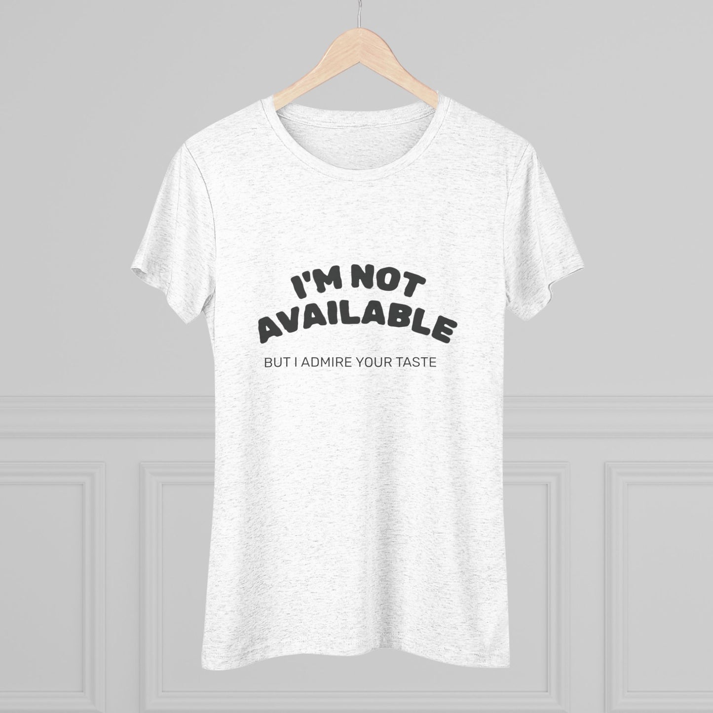 I'm Not Available Triblend Slim Fit Softest Tee- black font in multiple colors