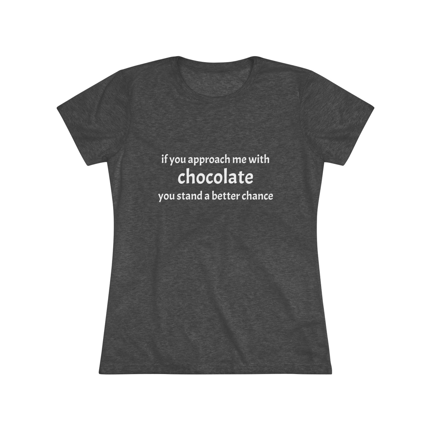 Approach with Chocolate Triblend Slim Fit Softest Tee- white font in multiple colors