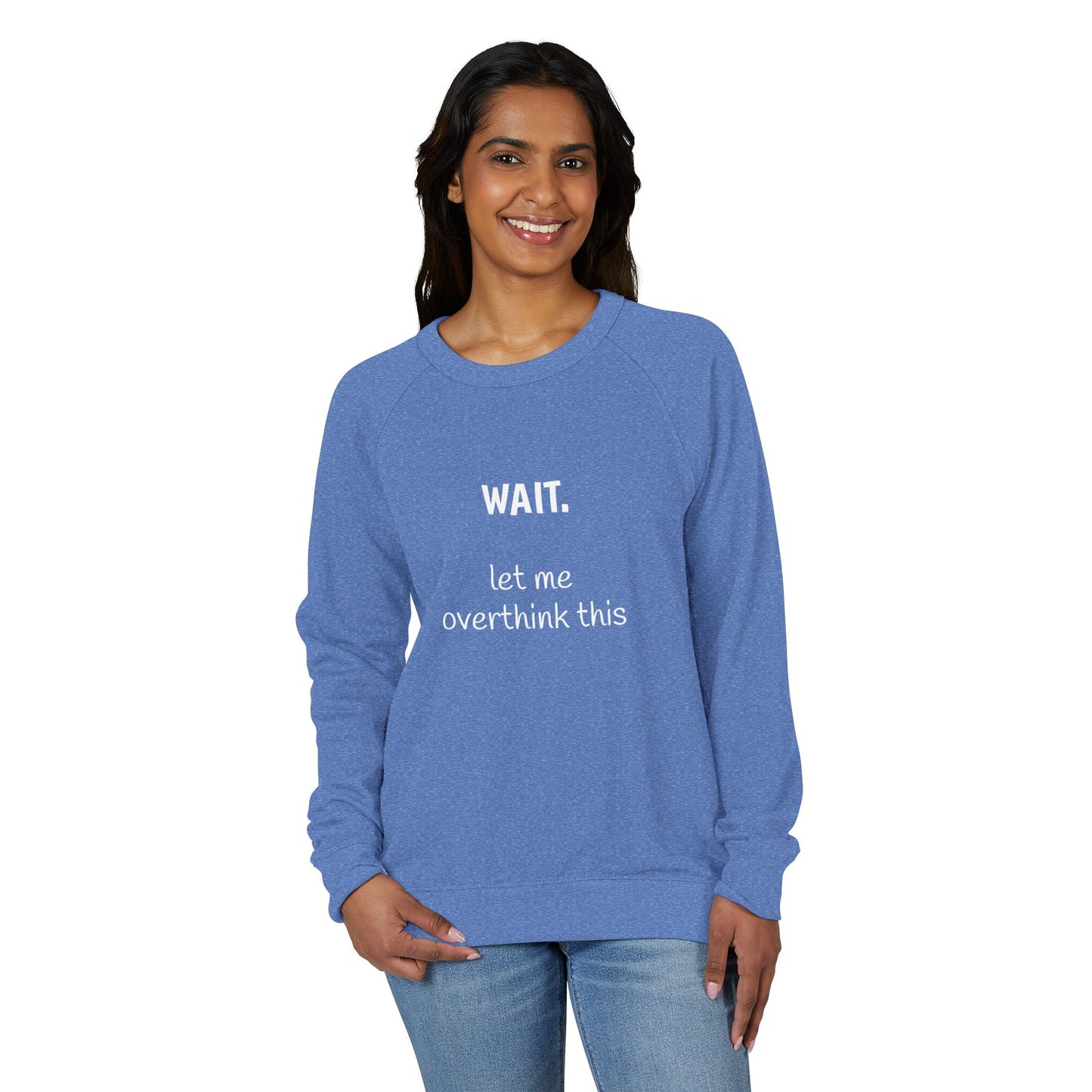 Overthinking French Terry Raglan Sweatshirt - white font in multiple colors