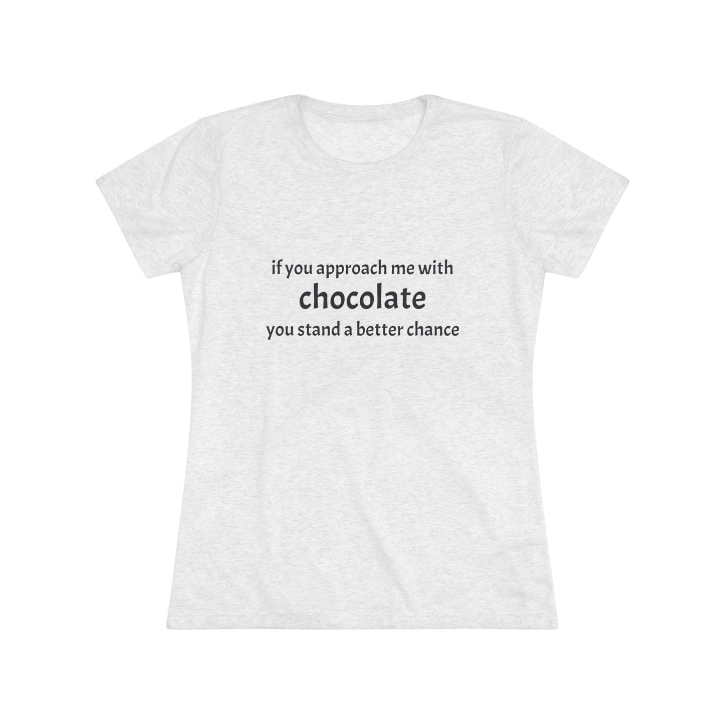 Approach with Chocolate Triblend Slim Fit Softest Tee- black font in multiple colors