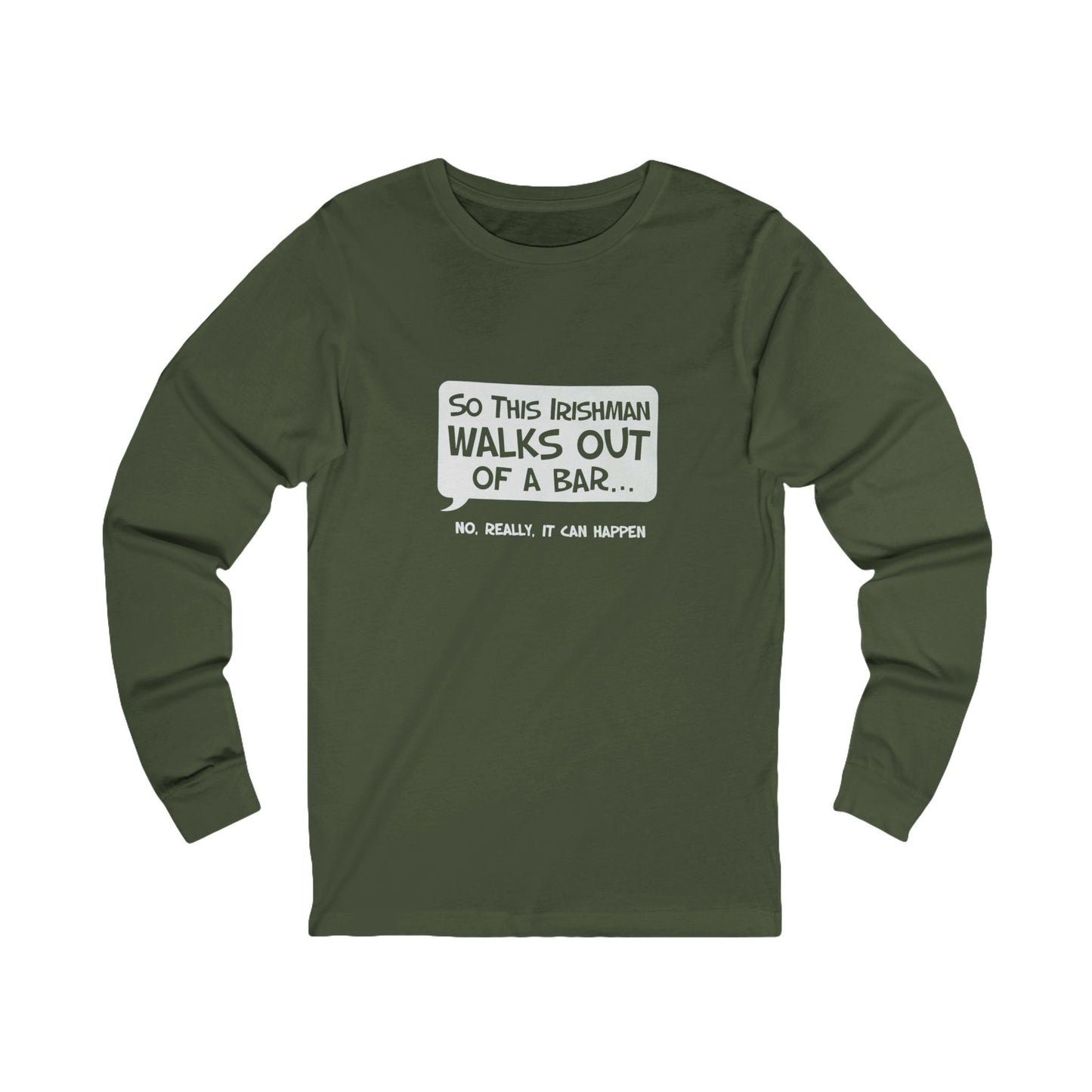 Irishman Walks Out Of A Bar BC Long Sleeve Tee - white font