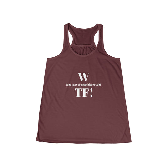 WTF Flowy Racerback Tank Top - white font in multiple colors
