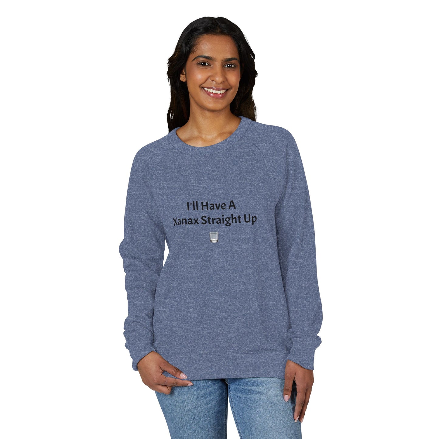 Xanax Straight Up L7 French Terry Raglan Sweatshirt - black font in multiple colors