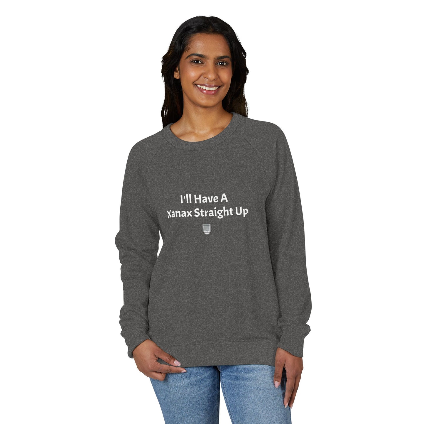 Xanax Straight Up French Terry Raglan Sweatshirt - white font in multiple colors
