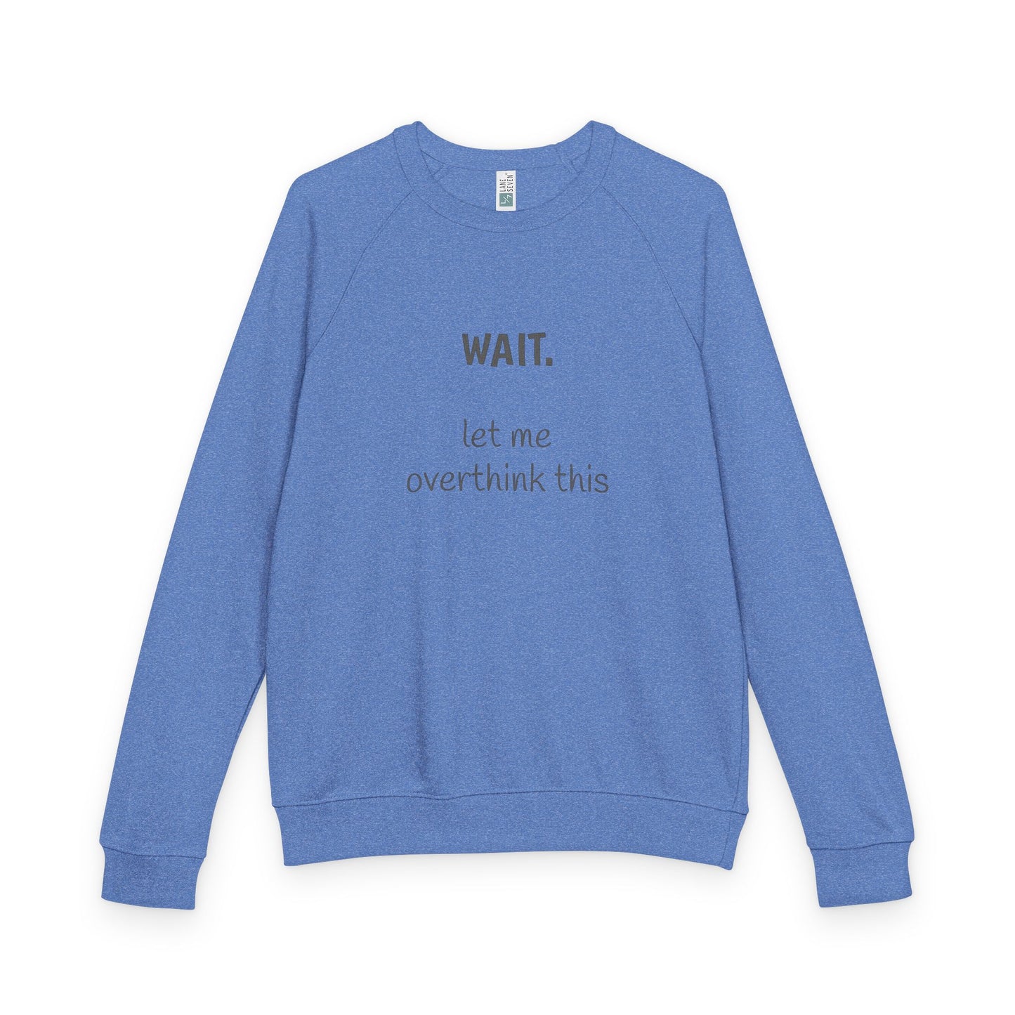Overthinking French Terry Raglan Sweatshirt - black font in multiple colors