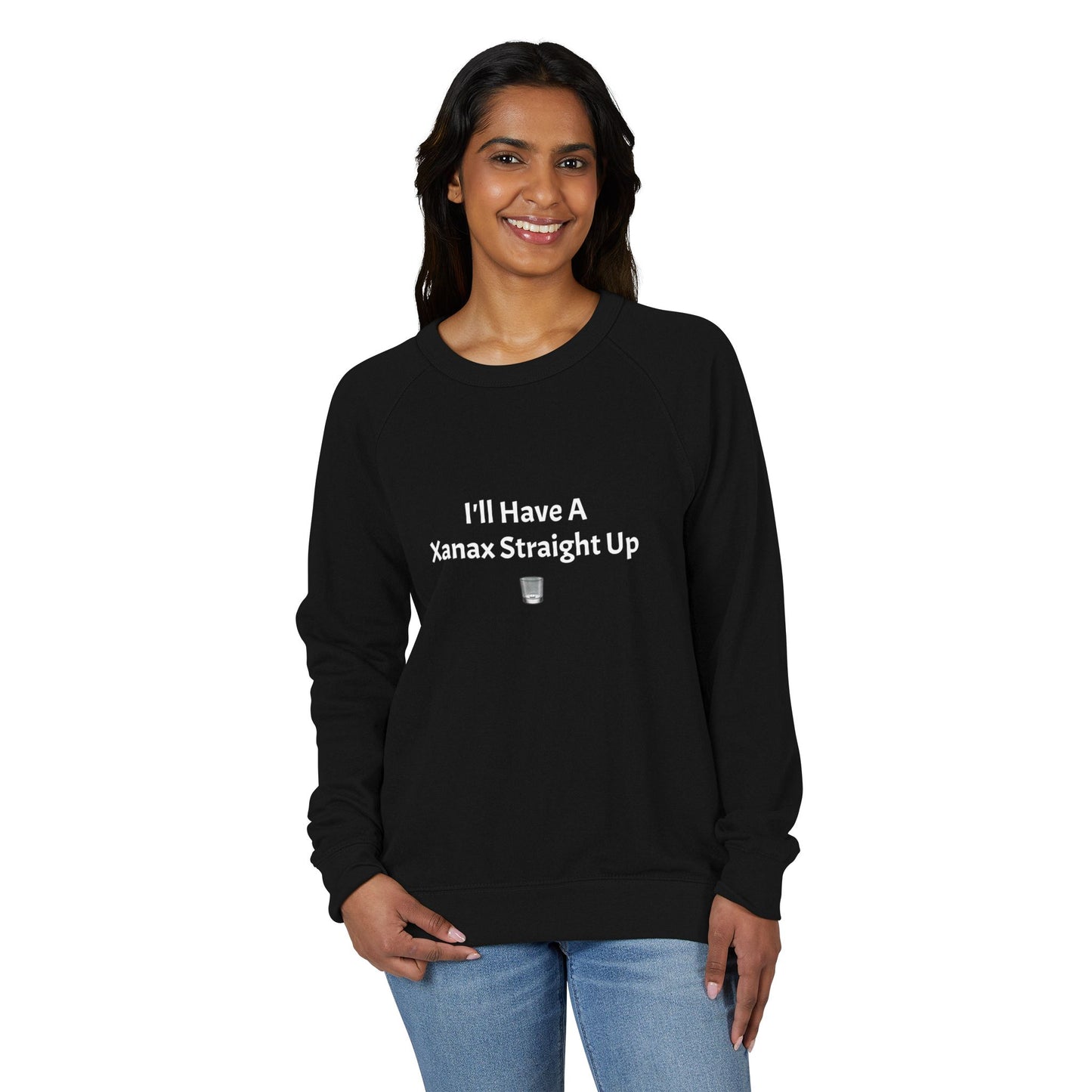 Xanax Straight Up French Terry Raglan Sweatshirt - white font in multiple colors