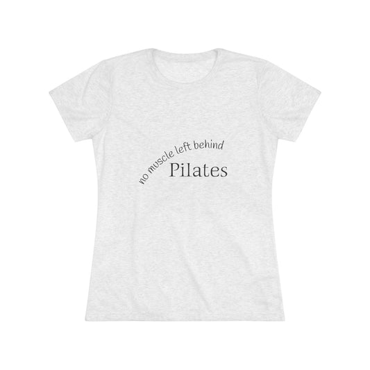 No Muscle Left Behind: Pilates Triblend Slim Fit Softest Tee - black font in multiple colors