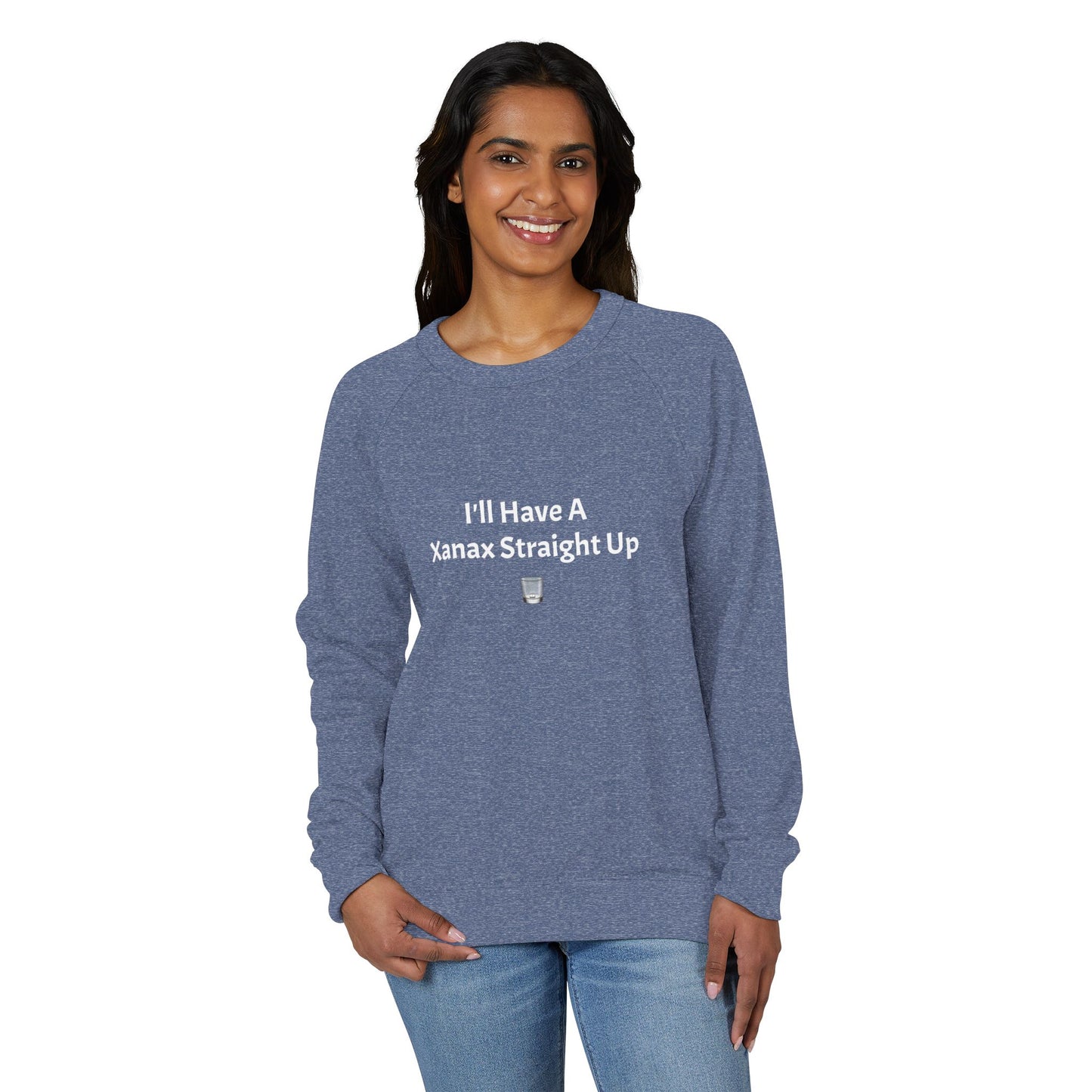 Xanax Straight Up French Terry Raglan Sweatshirt - white font in multiple colors