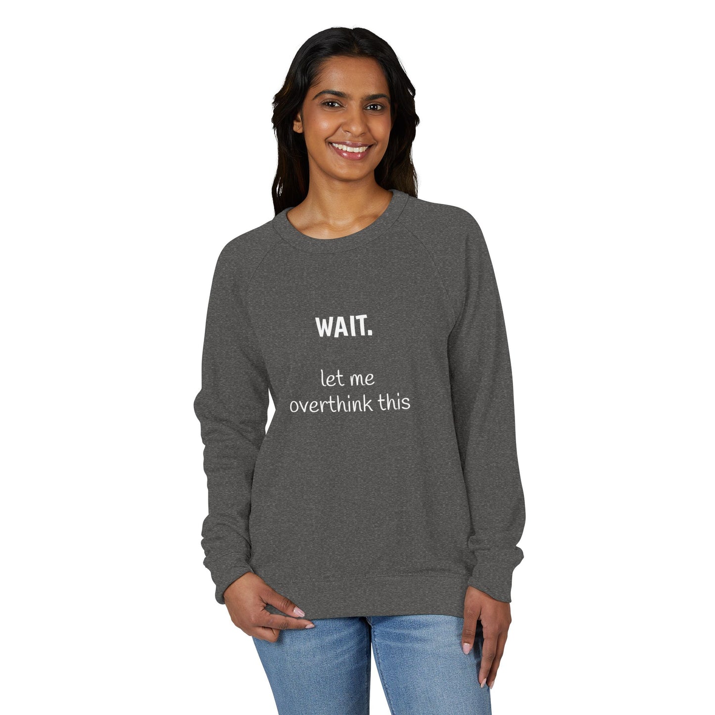 Overthinking French Terry Raglan Sweatshirt - white font in multiple colors
