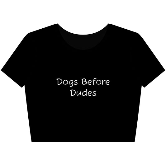 Dogs Before Dudes Crop Tee - white font in multiple colors