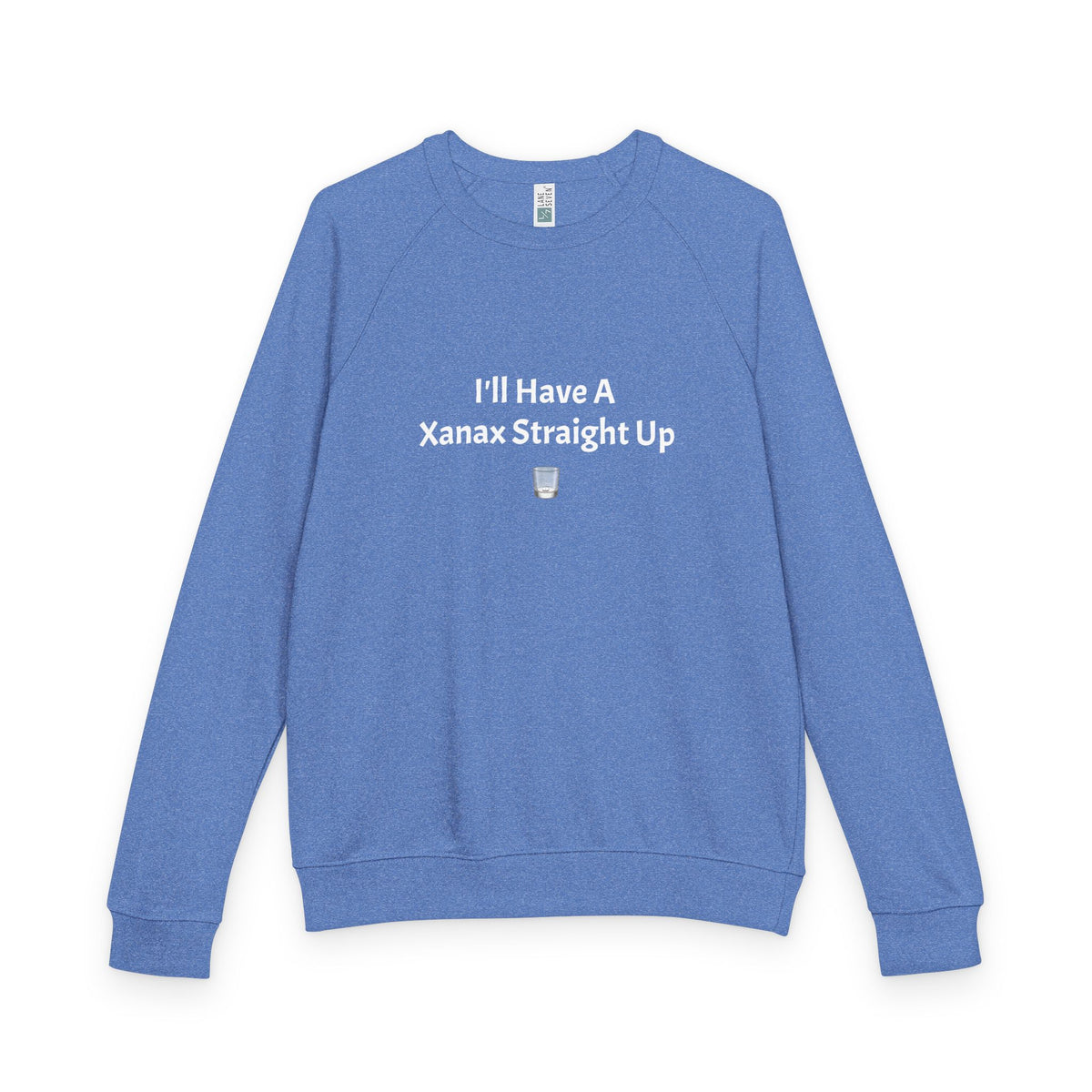 Xanax Straight Up French Terry Raglan Sweatshirt - white font in multiple colors