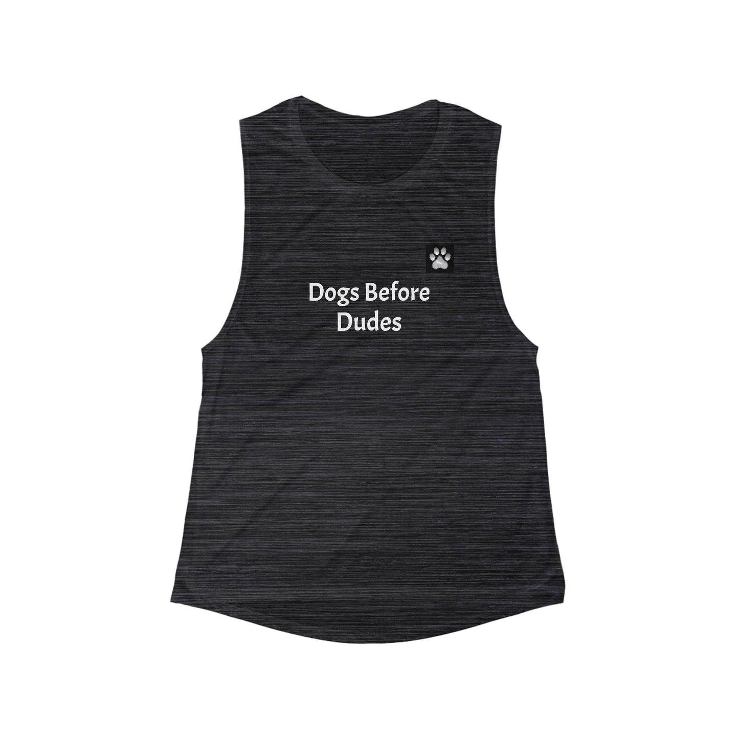 Dogs Before Dudes Flowy Tank - White Font in Multiple Colors