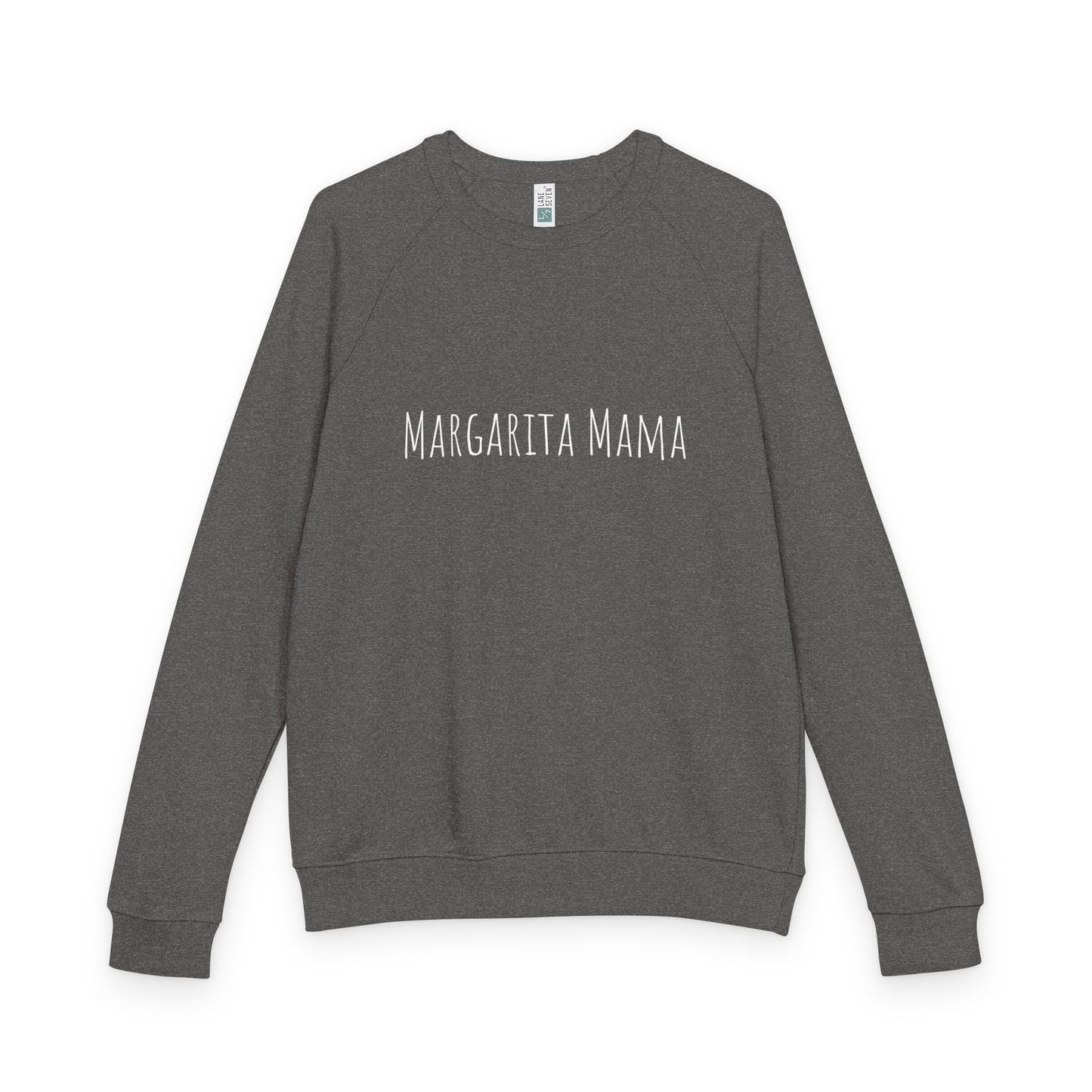 Margarita Mama French Terry Raglan Sweatshirt - white font in multiple colors