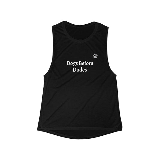 Dogs Before Dudes Flowy Tank - White Font in Multiple Colors