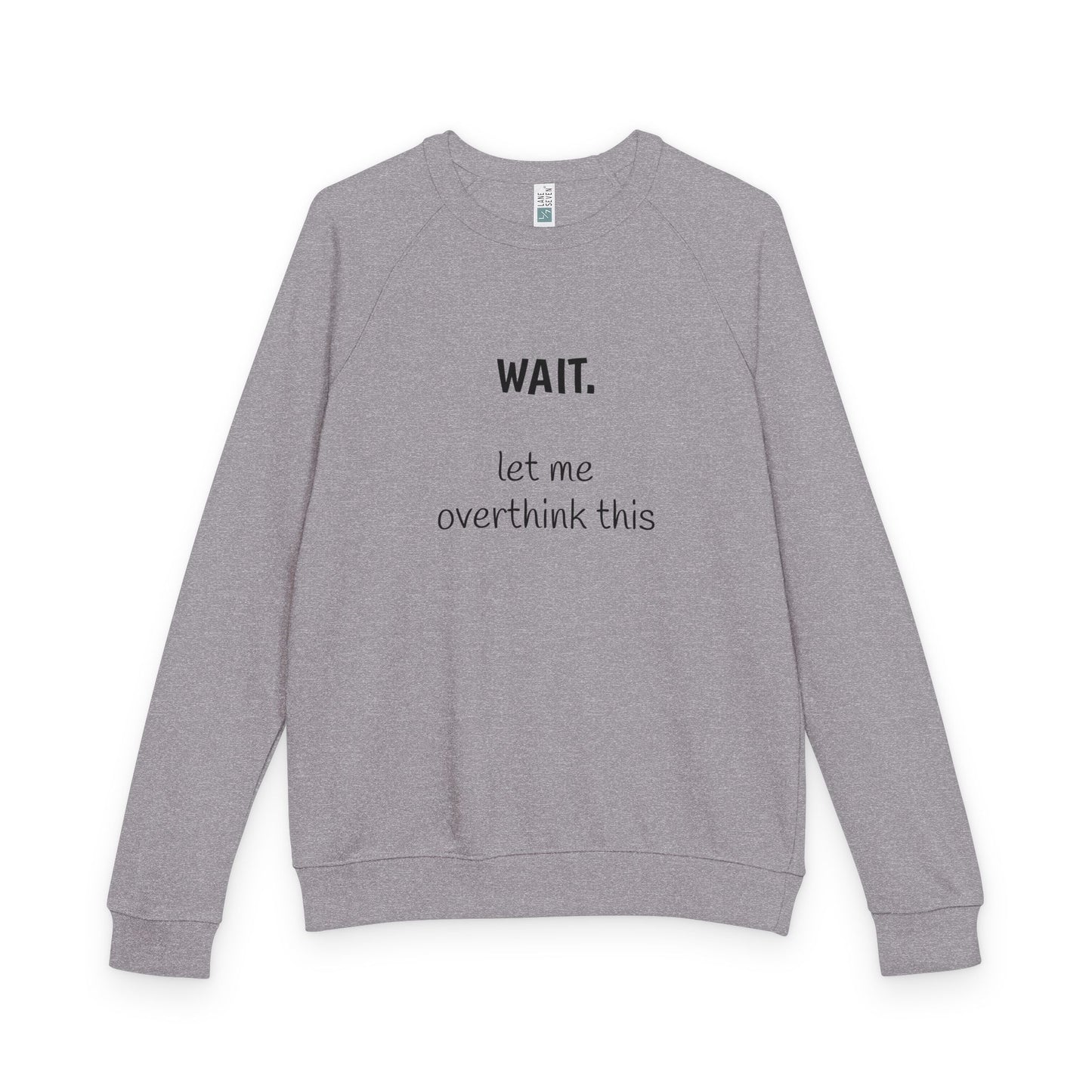Overthinking French Terry Raglan Sweatshirt - black font in multiple colors