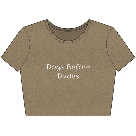 Dogs Before Dudes Crop Tee - white font in multiple colors