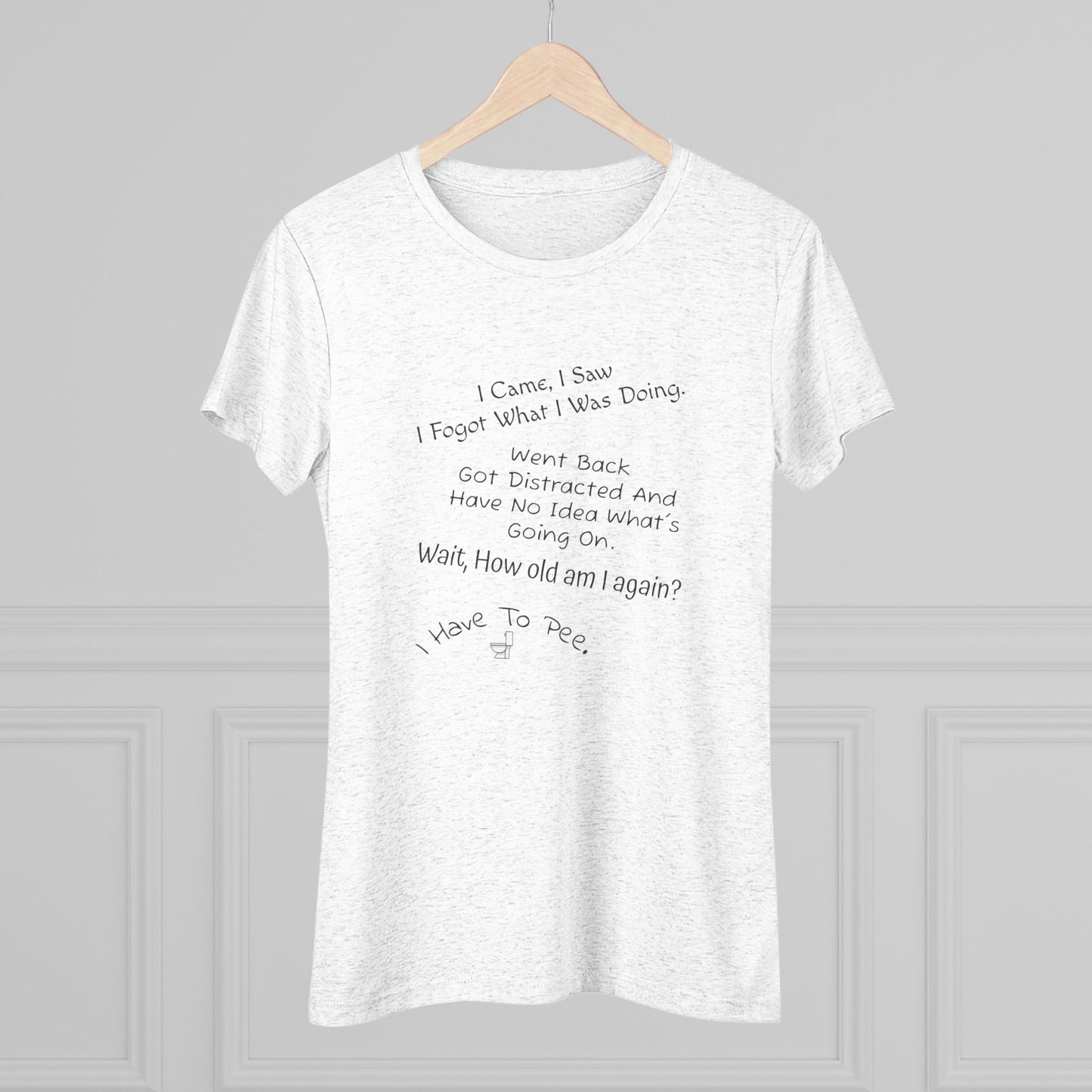I Came, I Saw, I Have to Pee NL Tee - black font in multiple colors