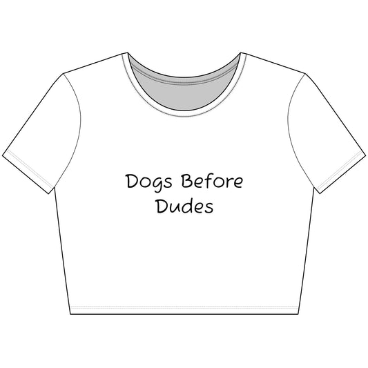 Dogs Before Dudes Crop Tee - black font in multiple colors