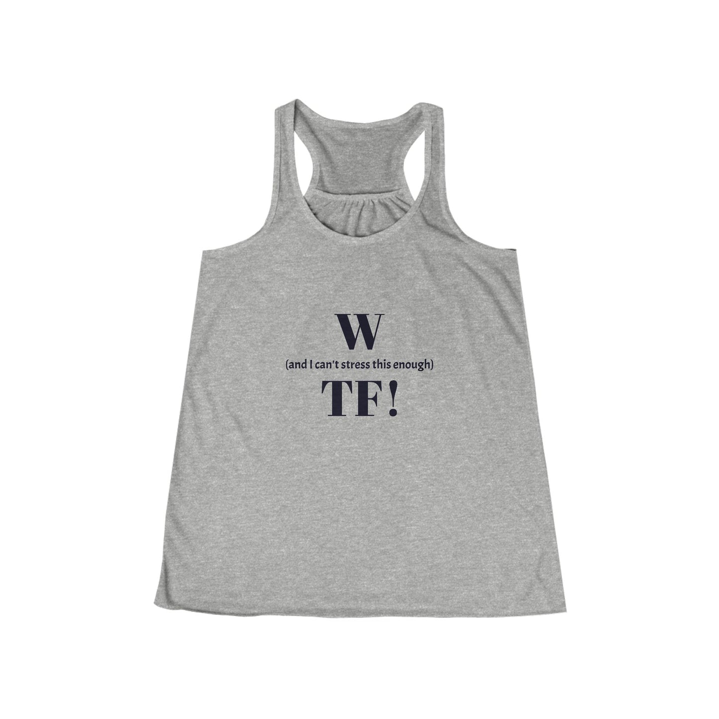 WTF Flowy Racerback Tank Top - black font in multiple colors