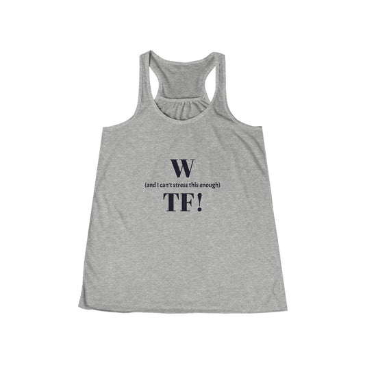 WTF Flowy Racerback Tank Top - black font in multiple colors