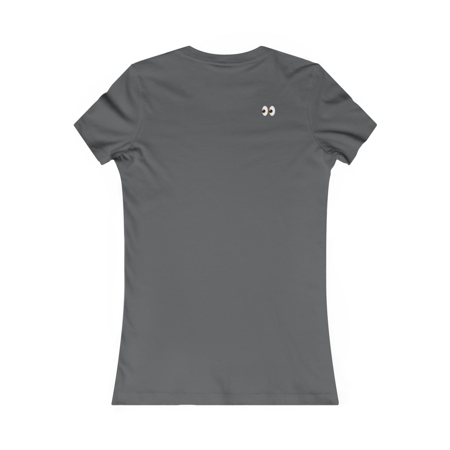 I Came, I Saw, I Have to Pee Favorite Tee - white font in multiple colors