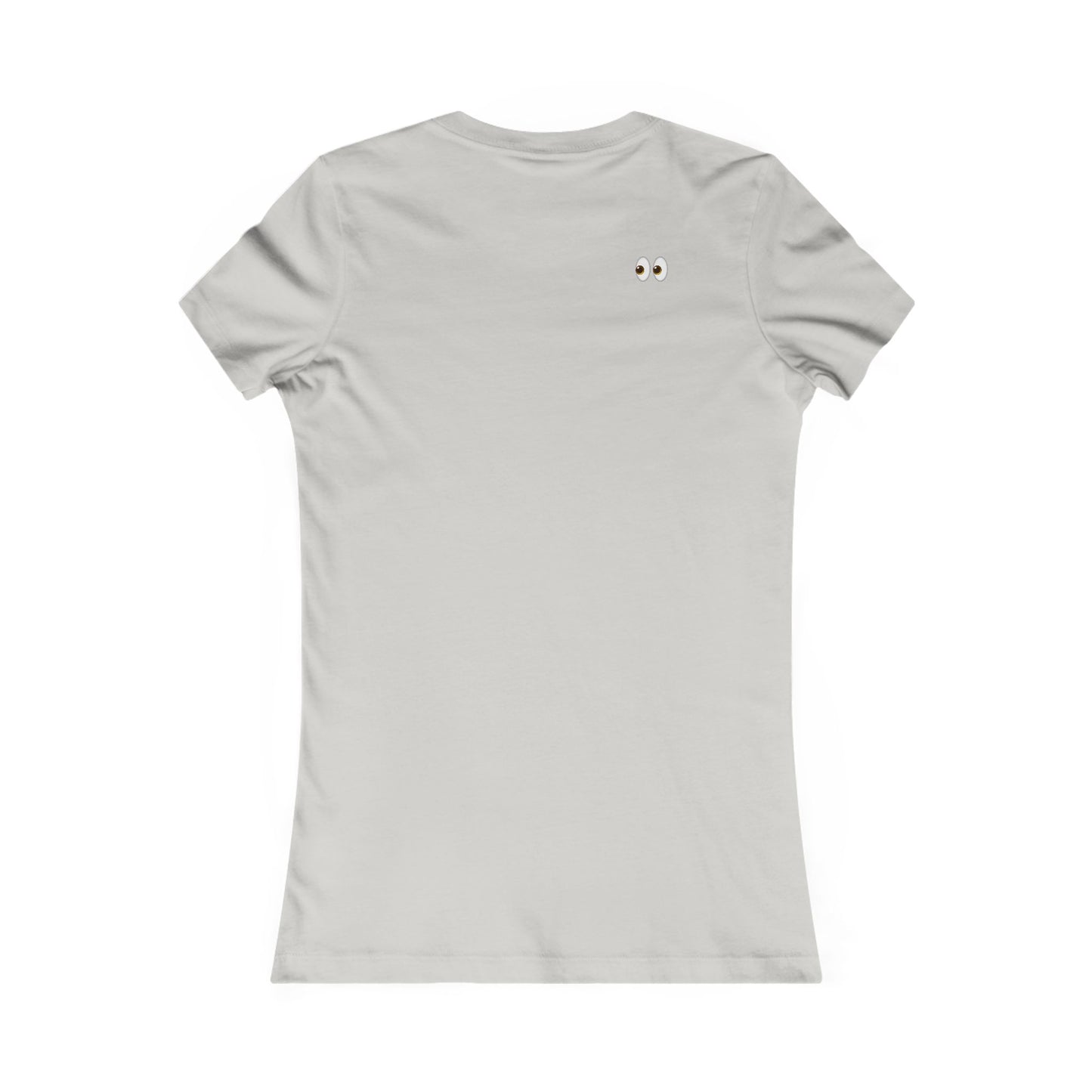I Came, I Saw, I Have to Pee Favorite Tee - white font in multiple colors
