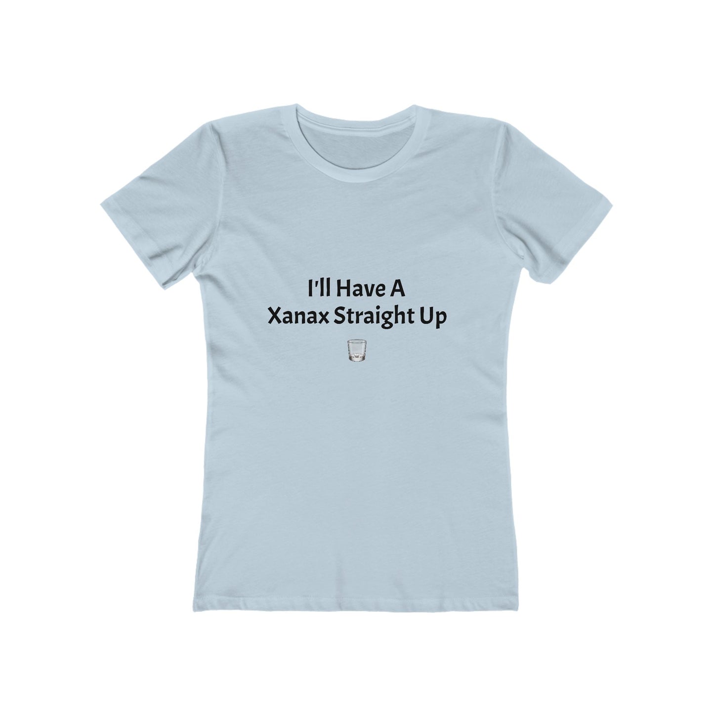 Xanax Straight Up Comfy Tee - black font in multiple colors