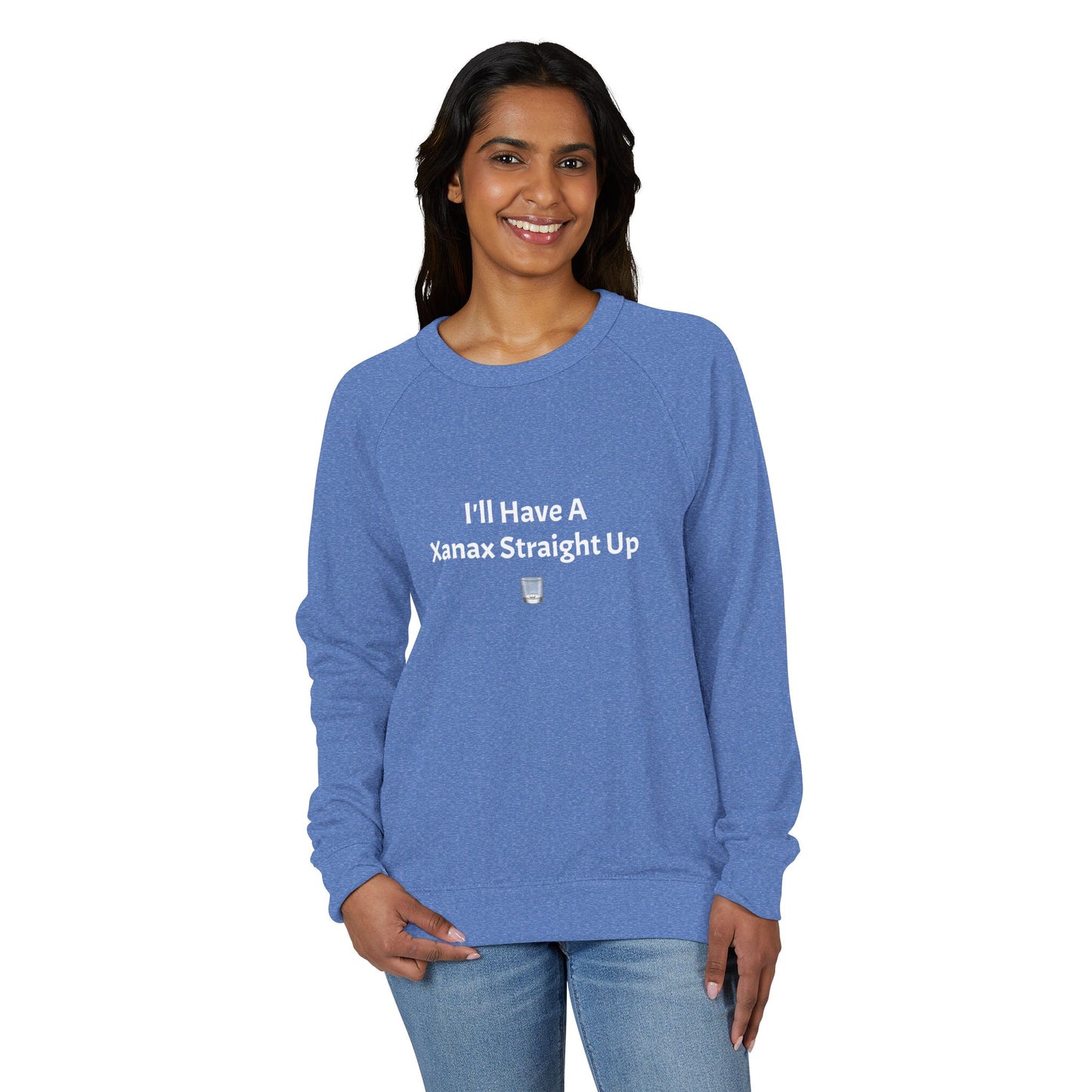 Xanax Straight Up French Terry Raglan Sweatshirt - white font in multiple colors