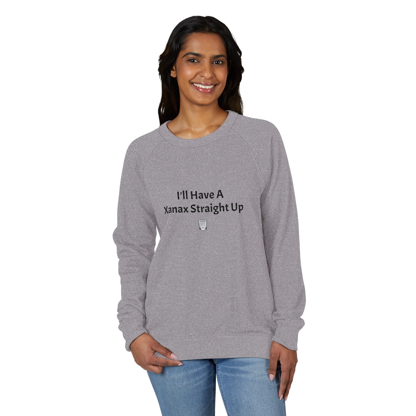 Xanax Straight Up L7 French Terry Raglan Sweatshirt - black font in multiple colors
