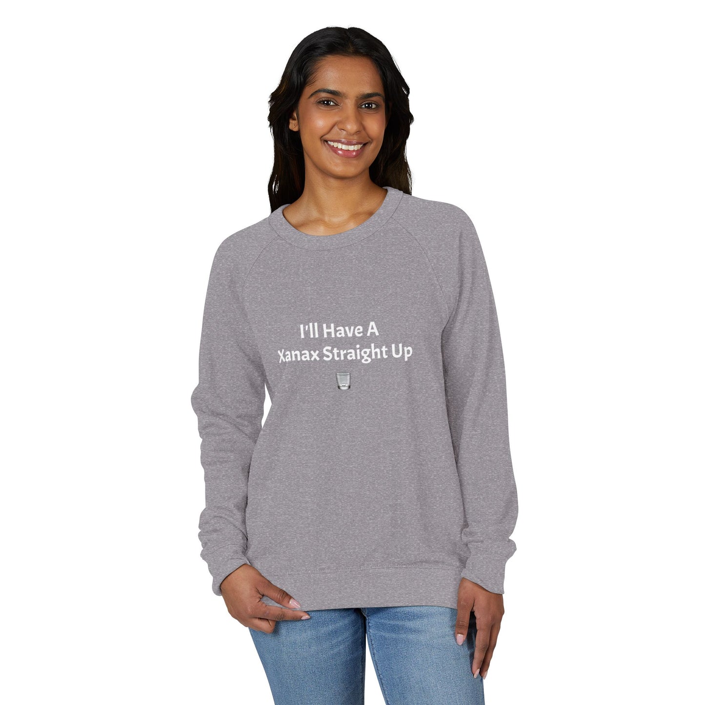 Xanax Straight Up French Terry Raglan Sweatshirt - white font in multiple colors
