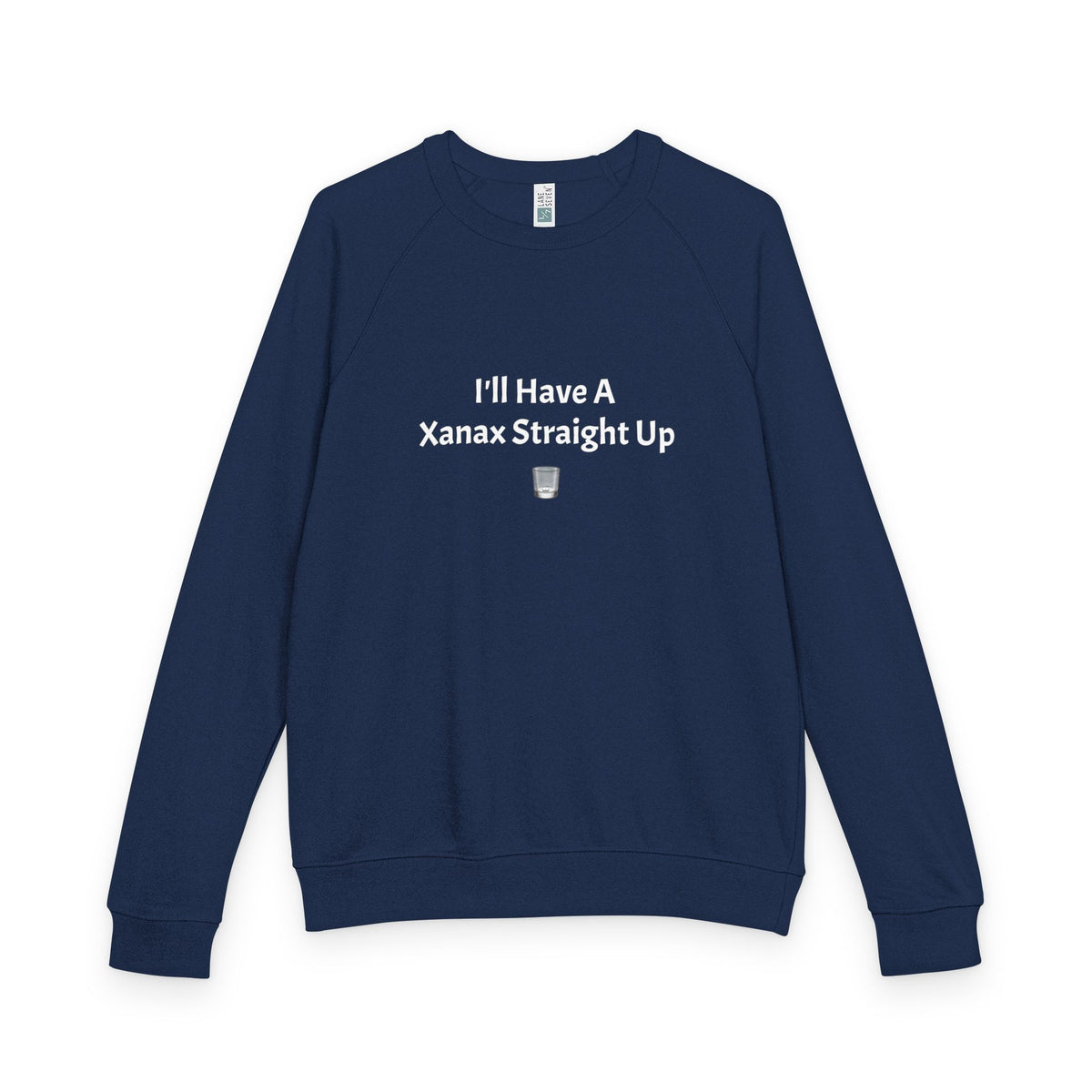 Xanax Straight Up French Terry Raglan Sweatshirt - white font in multiple colors
