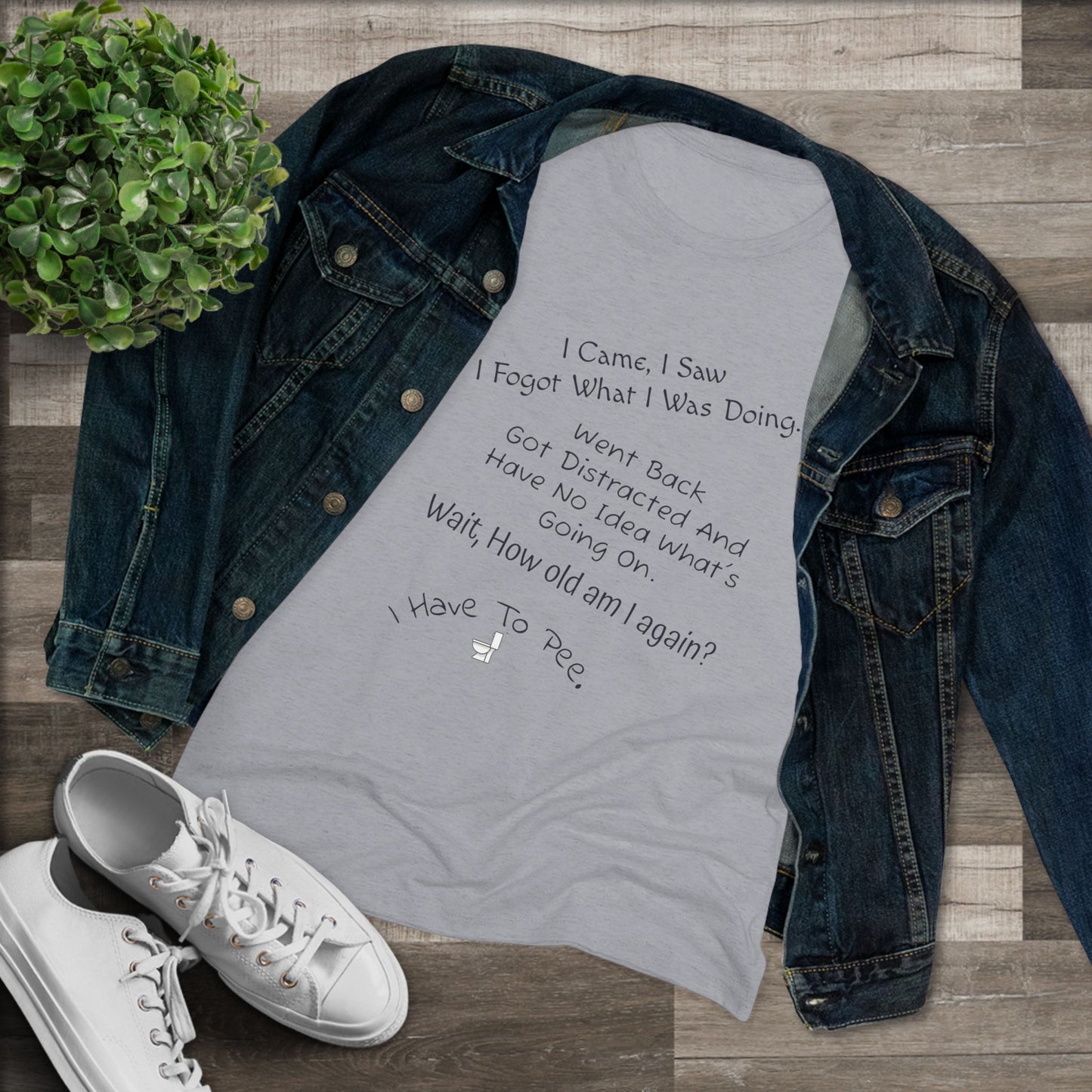 I Came, I Saw, I Have to Pee NL Tee - black font in multiple colors