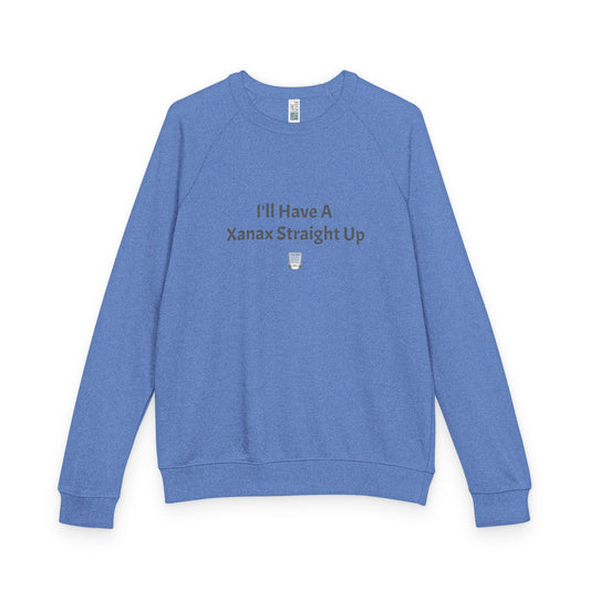 Xanax Straight Up L7 French Terry Raglan Sweatshirt - black font in multiple colors